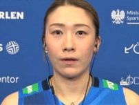 バレー女子日本代表、石川真佑「ベスト4に残れたことはいい経験」アクバシュ監督「それぞれ役割や活躍を見せてくれた」【VNL】
